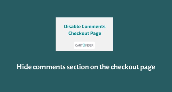 Hide Comments From Checkout Page Hide Comments From Checkout Page