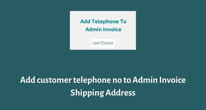 Display Customer Telephone Number In Admin Invoice