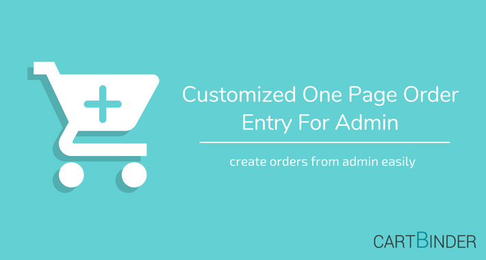 Customized One Page Order Entry For Admin - Quick Order Creation Customized One Page Order Entry For Admin - Quick Order Creation